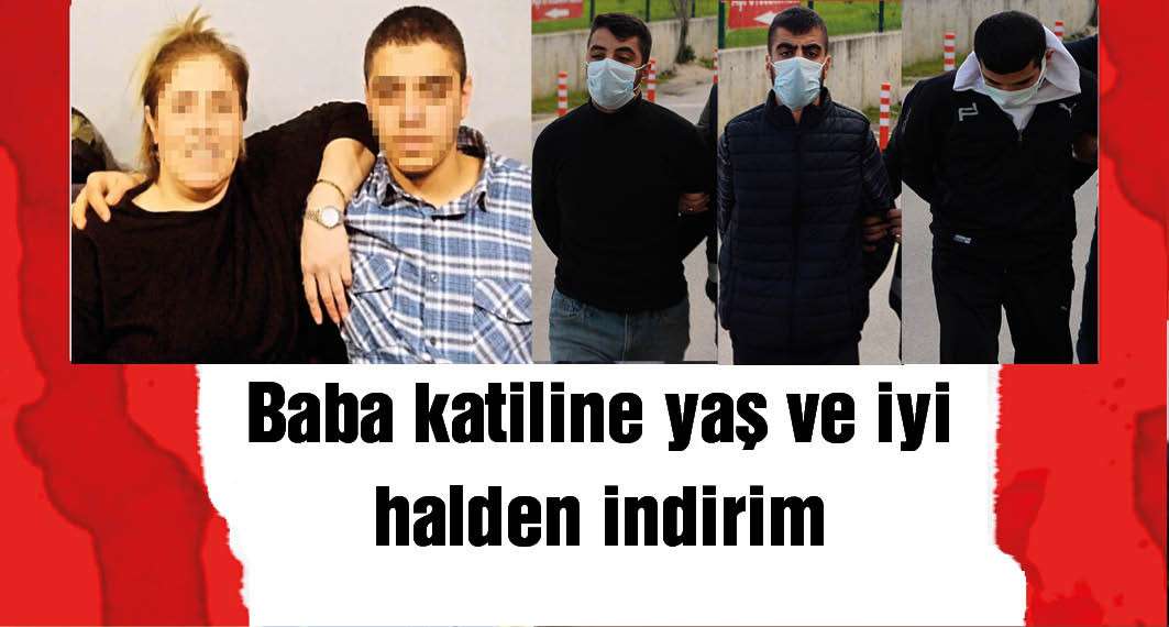 17 yaşındaki baba katiline 11 yıl 8 ay hapis cezası