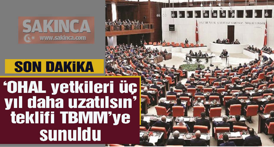 AKP'nin 'OHAL yetkileri üç yıl daha uzatılsın' teklifi TBMM Başkanlığı'na sunuldu