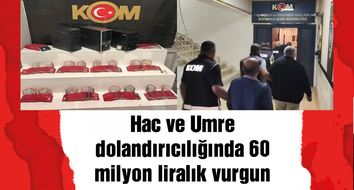 60 milyon TL'lik hac ve umre dolandırıcılığına 1 tutuklama