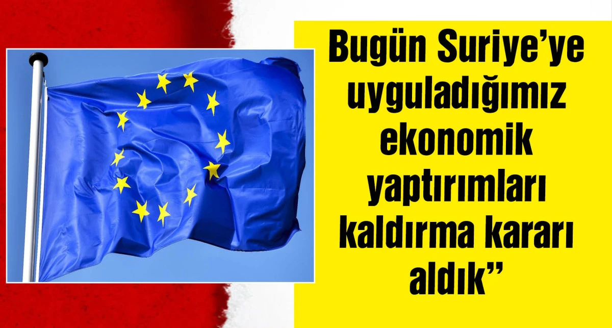 AB, Suriye'ye yönelik yaptırımları kaldırdı