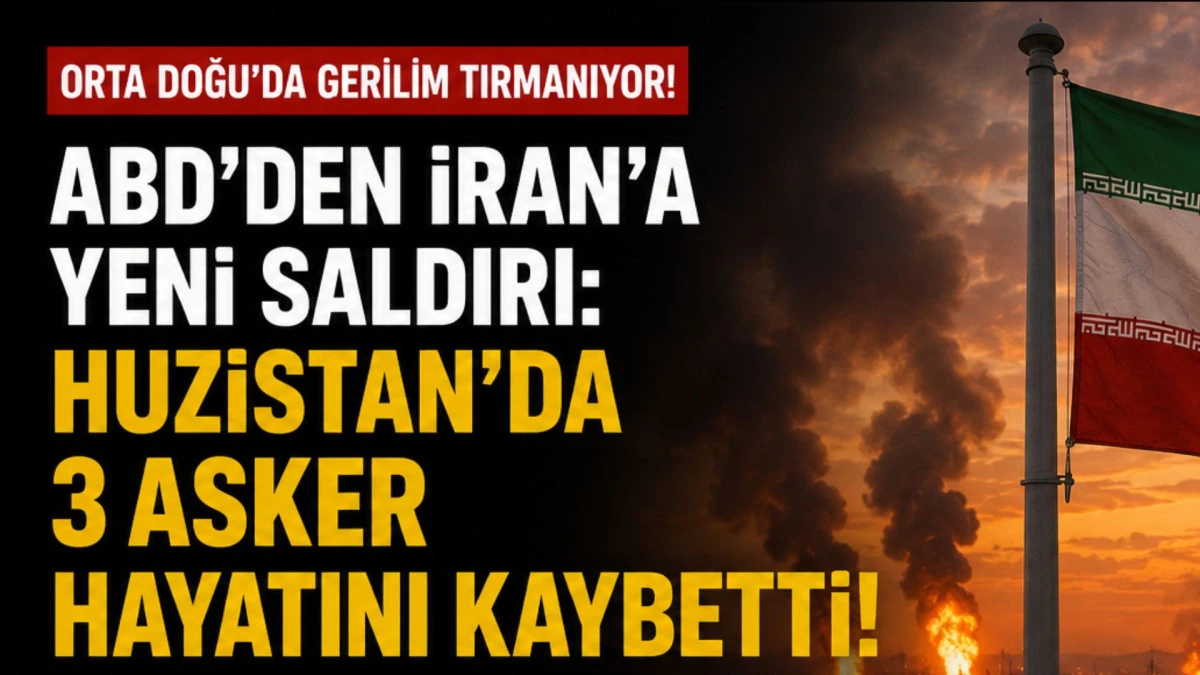 ABD'nin İran'ın Huzistan eyaletine saldırılarında 3 asker hayatını kaybetti