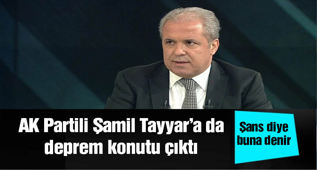 AK Partili Şamil Tayyar’a da deprem konutu çıktı