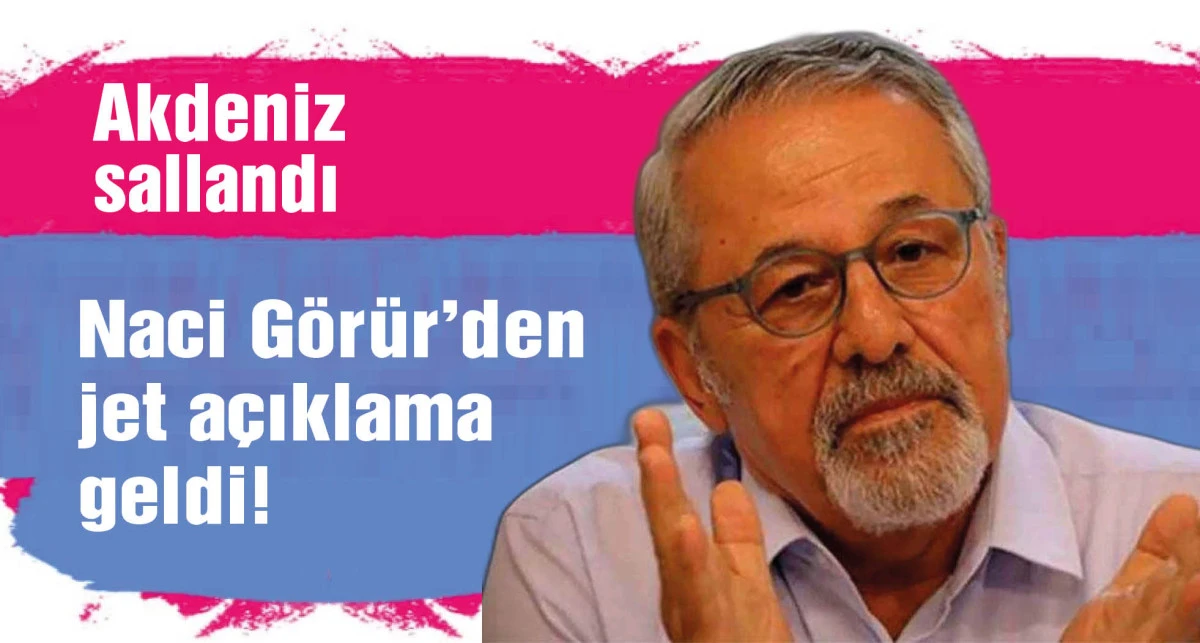 Akdeniz sallandı Naci Görür'den jet açıklama geldi! 'Benzer depremler yaygın'