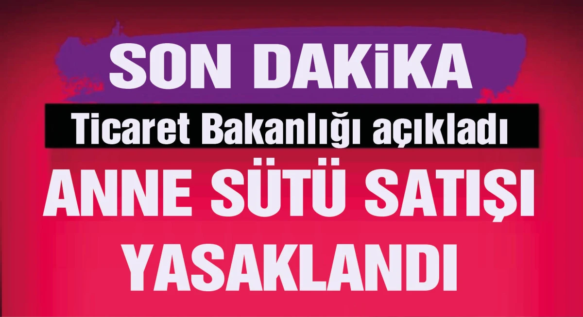 Anne sütü satışı yasaklandı