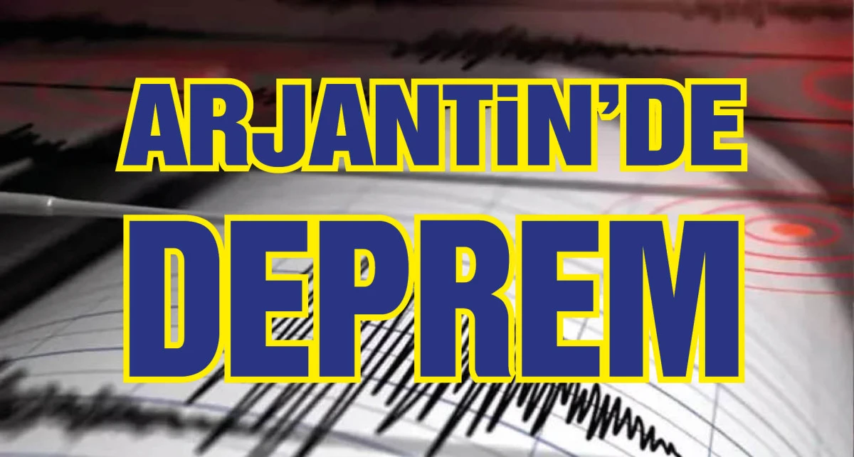 Arjantin'in güneyinde 7.4 büyüklüğünde deprem