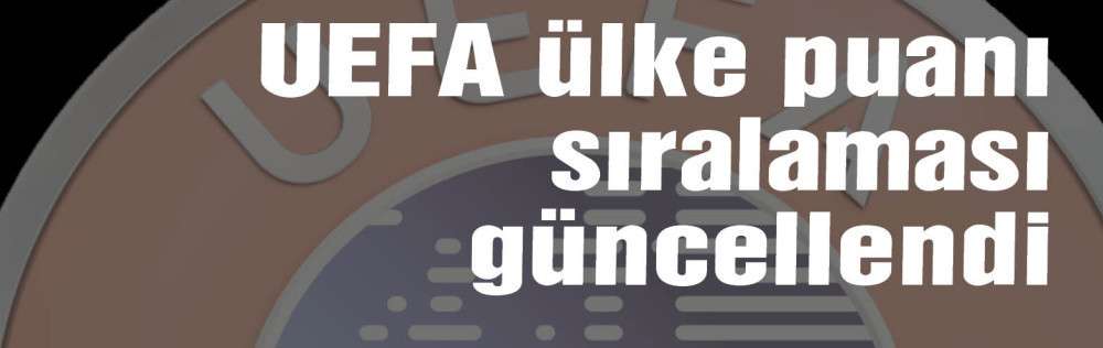 Avrupa maçları sonrası ülke puanında takipçi ülke takımları ne yaptı?