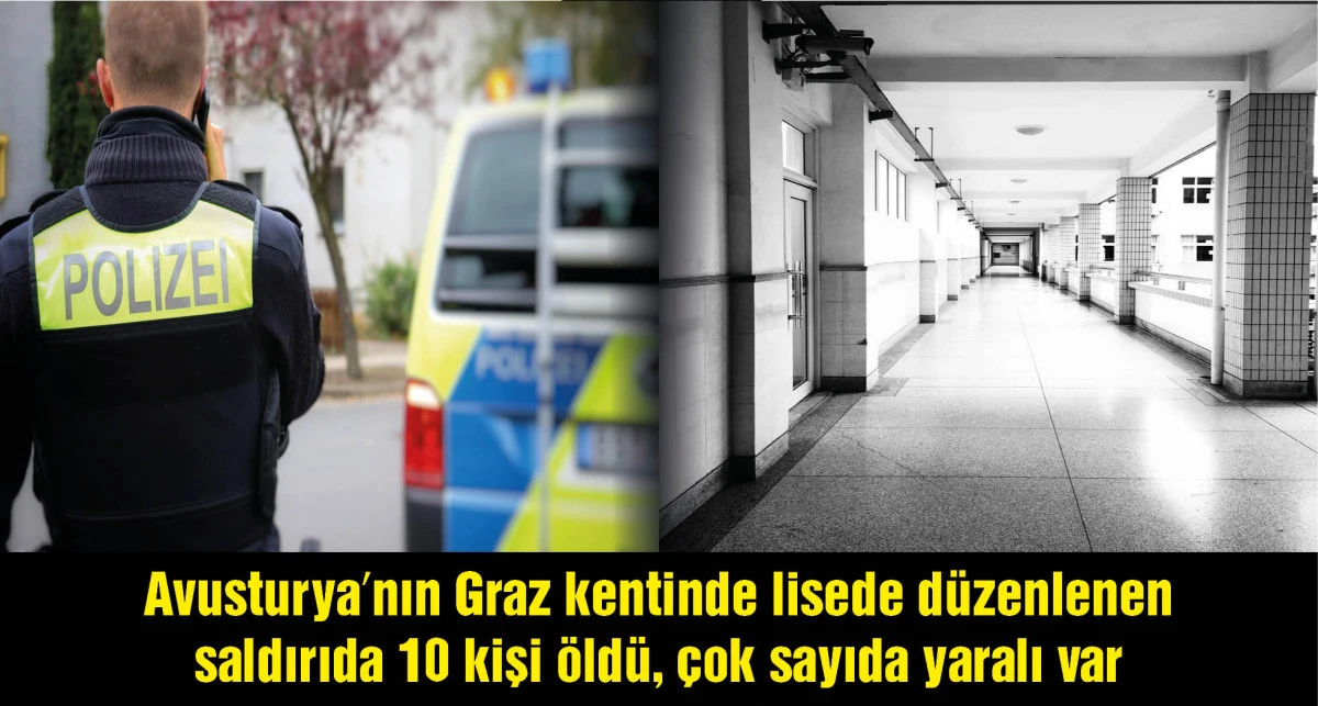 Avusturya'da liseye silahlı saldırı: 10 kişi hayatını kaybetti