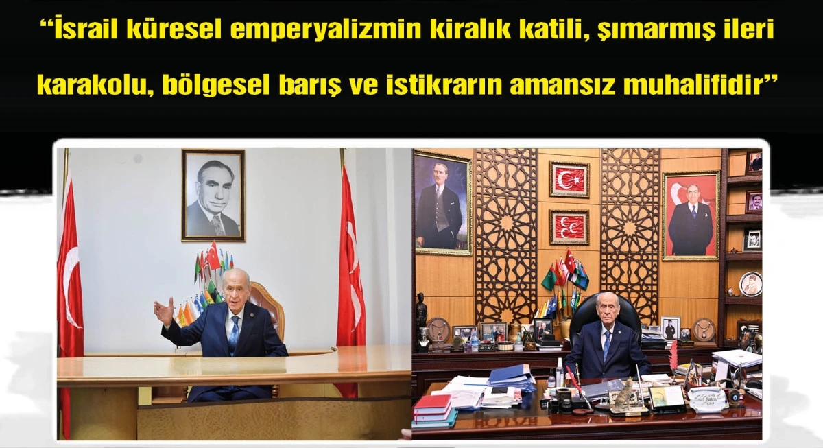 Bahçeli: İsrail'in amacı Anadolu coğrafyasını çevrelemek