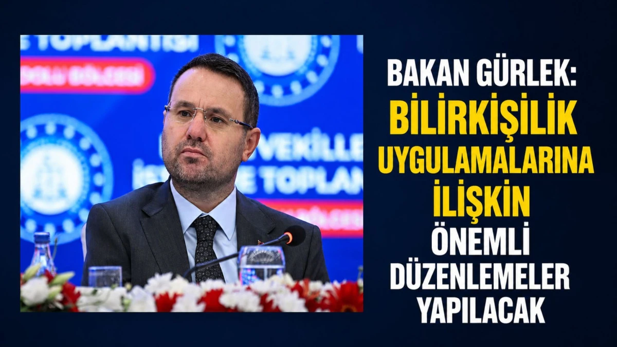 Bakan G&uuml;rlek: Bilirkişilik uygulamalarına ilişkin &ouml;nemli d&uuml;zenlemeler yapılacak