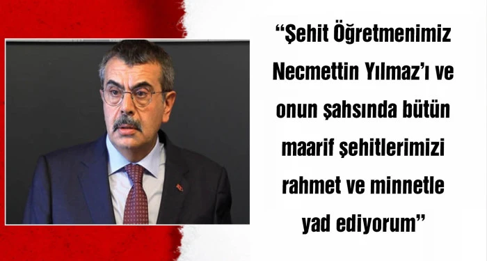 Bakan Tekin, şehit &ouml;ğretmen Necmettin Yılmaz'ı andı