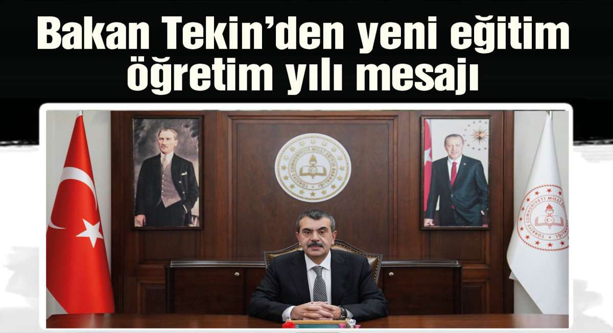 Bakan Tekin'den yeni eğitim- &ouml;ğretim yılı mesajı