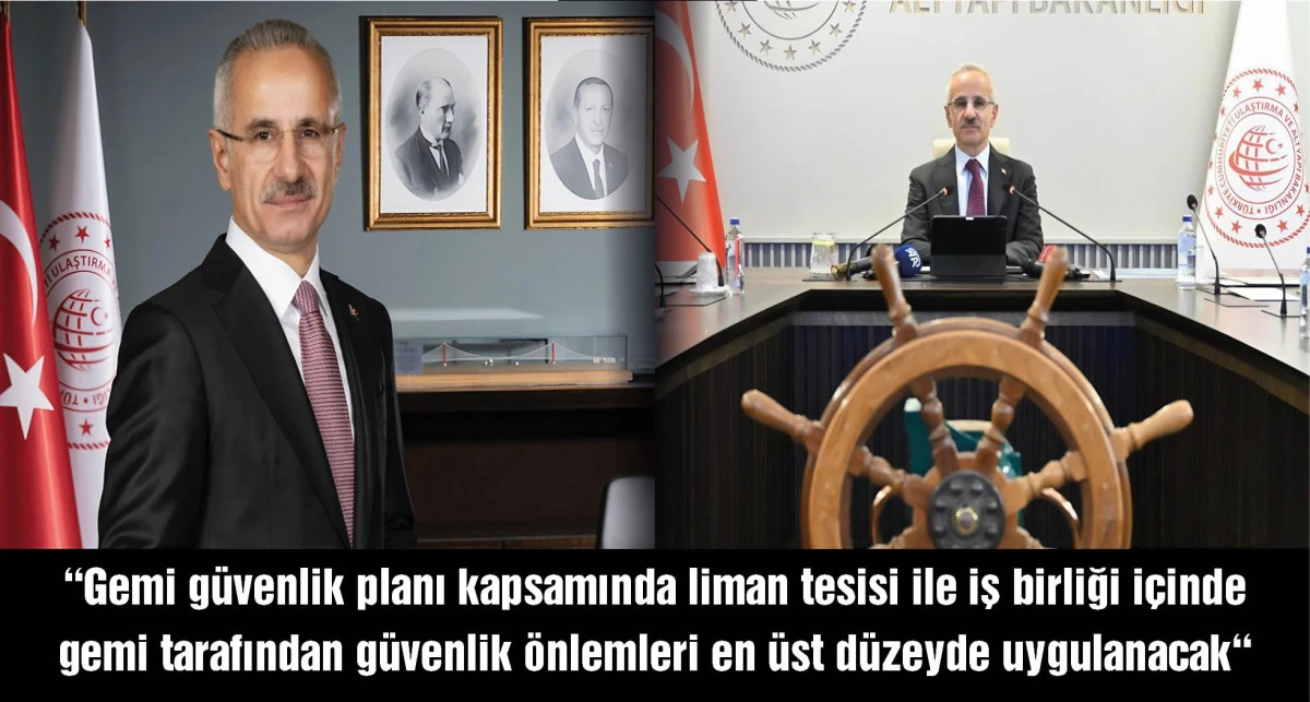 Bakan Uraloğlu: Türk bayraklı gemiler için güvenlik seviyesini üst düzeye çıkardık