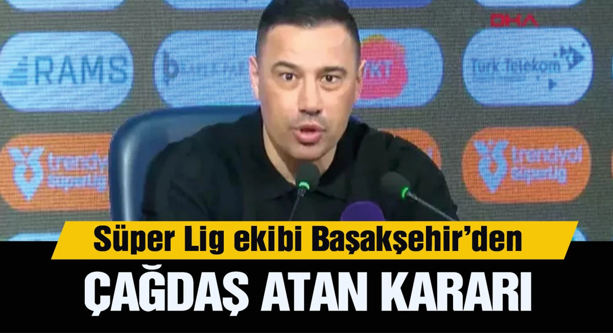 Başakşehir FK, Çağdaş Atan ile devam kararı aldı