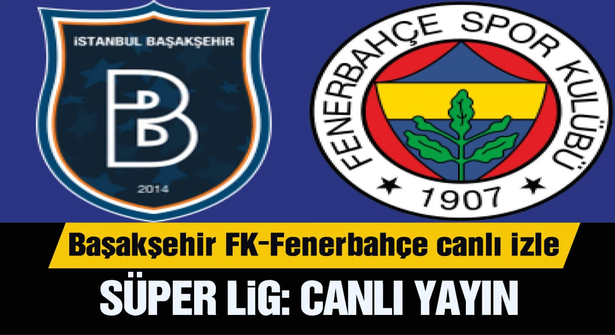 Başakşehir FK-Fenerbahçe muhtemel 11'ler