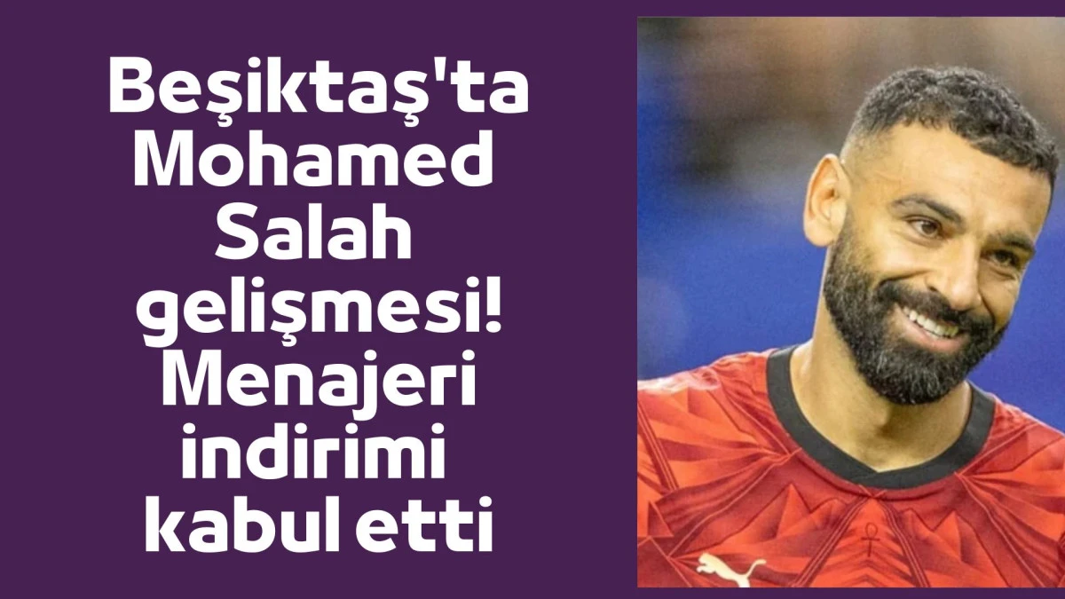 Beşiktaş'ta Mohamed Salah gelişmesi!