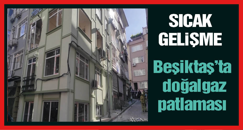Beşiktaş'taki doğalgaz patlaması