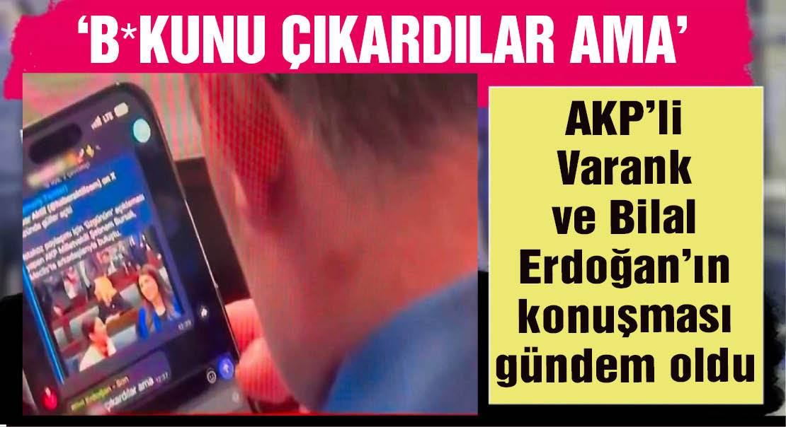 Bilal Erdoğan’la AK Partili Varank’ın ''ıstakoz'' sohbeti kamerada: ''Bokunu çıkardılar''