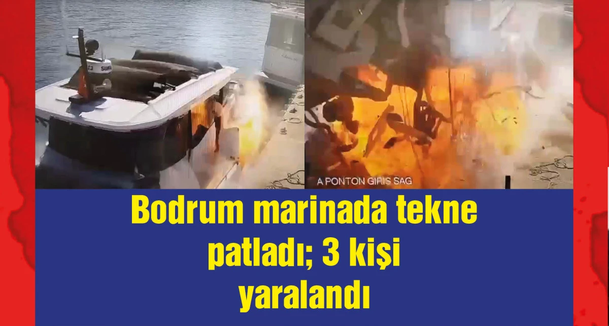 Bodrum'da teknede patlama: 3 yaralı