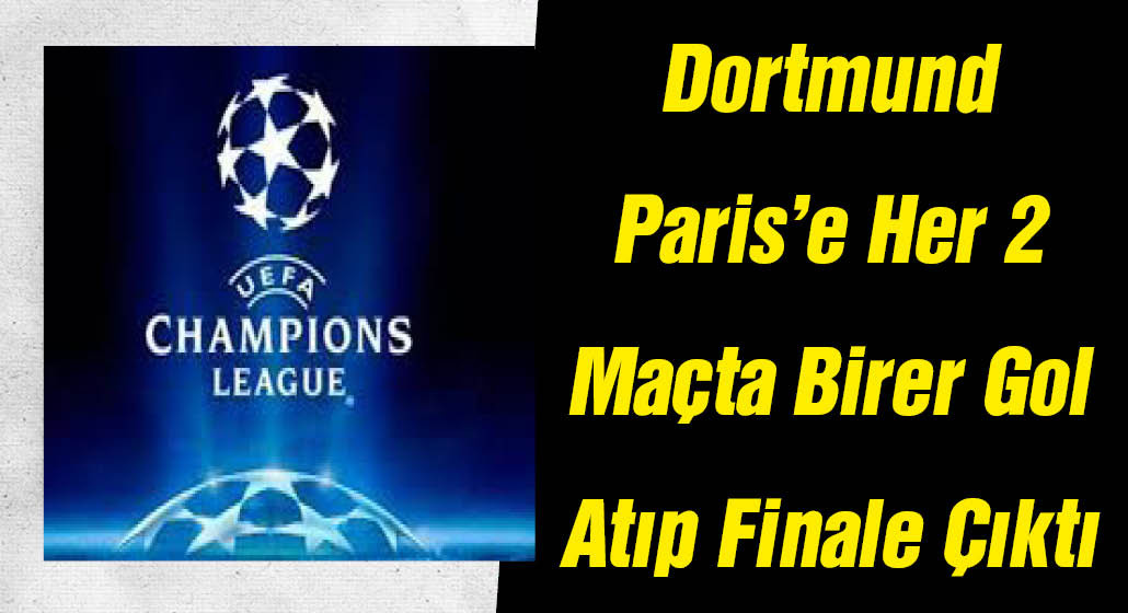 Borussia Dortmund UEFA Şampiyonlar Ligi’nde finale çıktı