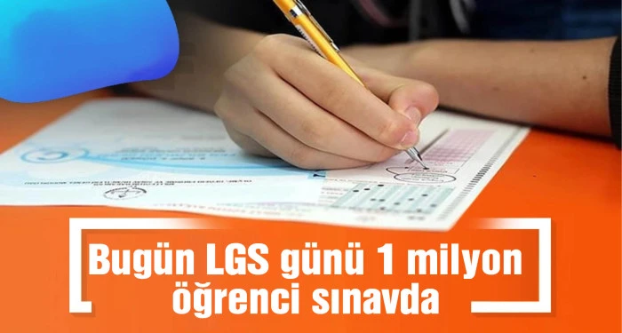 Bugün LGS günü 1 milyon öğrenci sınavda