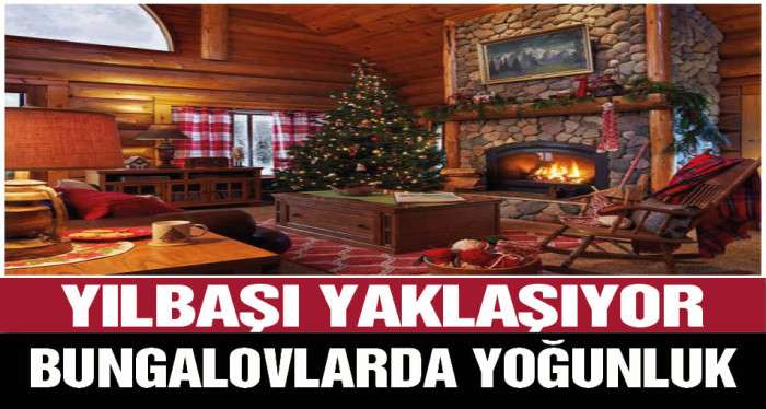 Bungalovlarda yılbaşı yoğunluğu