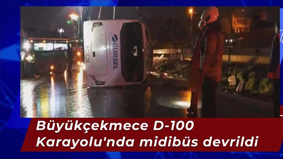 B&uuml;y&uuml;k&ccedil;ekmece D-100 Karayolu'nda midib&uuml;s devrildi