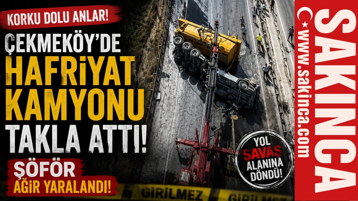 &Ccedil;ekmek&ouml;y&rsquo;de hafriyat kamyonu takla attı; şof&ouml;r ağır yaralandı