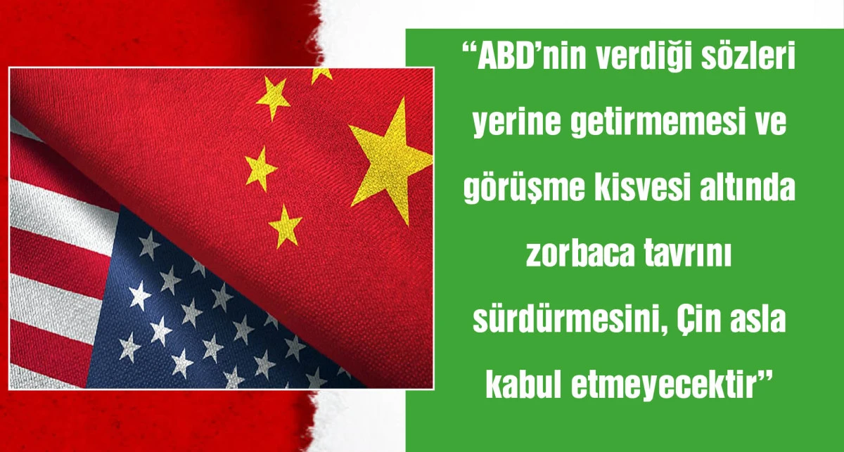 Çin: ABD’nin görüşme taleplerini değerlendiriyoruz