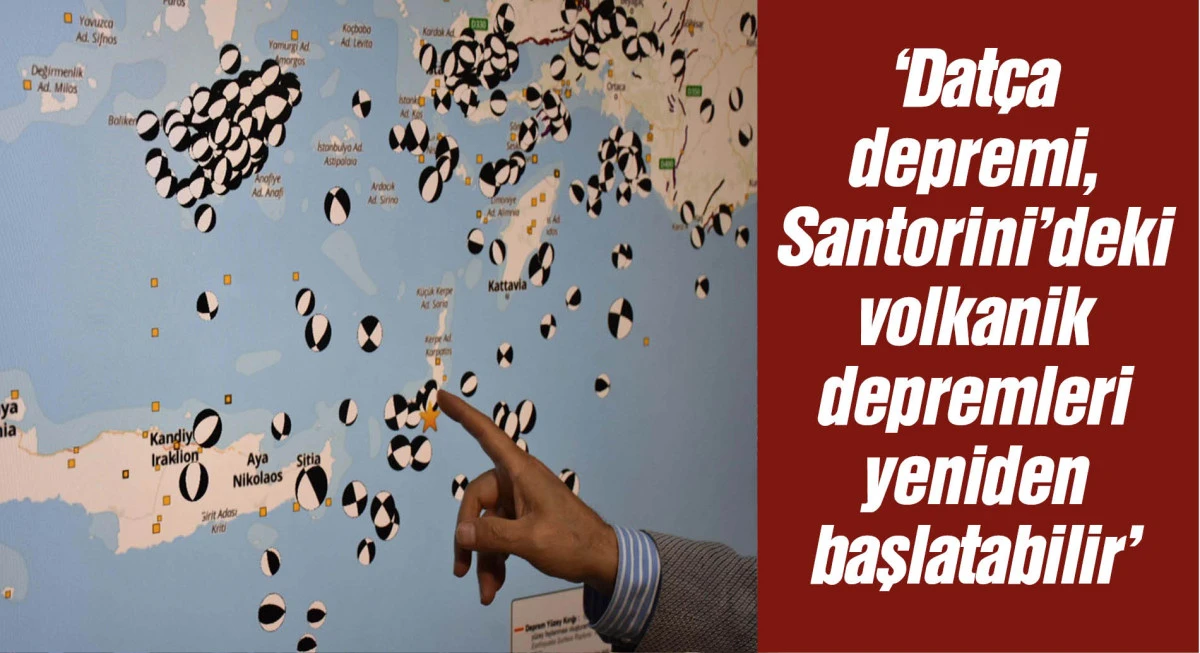 'Datça depremi, Santorini'deki volkanik depremleri yeniden başlatabilir'