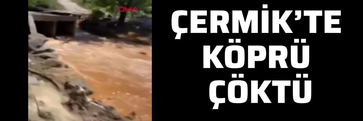 Diyarbakır- &Ccedil;ermik&rsquo;te k&ouml;pr&uuml; &ccedil;&ouml;kt&uuml;