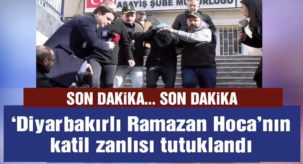 'Diyarbakırlı Ramazan Hoca’nın katil zanlısı tutuklandı