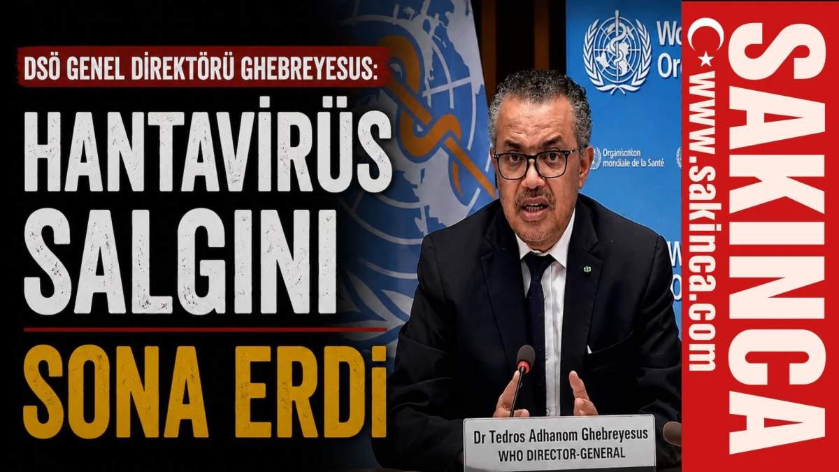 DS&Ouml; Genel Direkt&ouml;r&uuml; Ghebreyesus: Hantavir&uuml;s salgını sona erdi