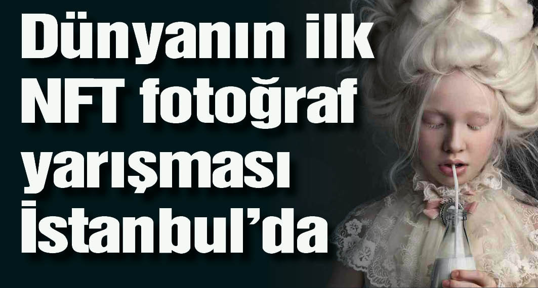 Dünyanın ilk NFT fotoğraf yarışması İstanbul’da gerçekleştirildi
