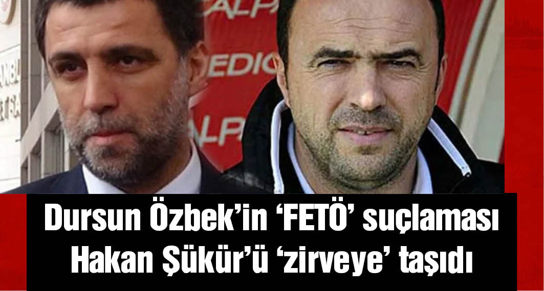 Dursun Özbek'in 'FETÖ' suçlaması Hakan Şükür'ü 'zirveye' taşıdı