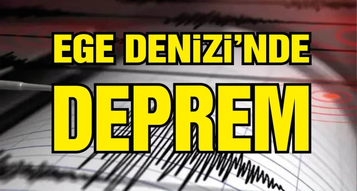 Ege Denizi’nde saat 4.9 büyüklüğünde deprem