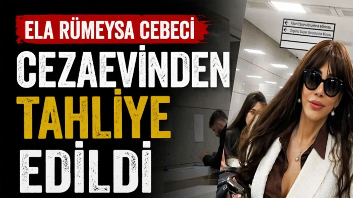 Ela R&uuml;meysa Cebeci cezaevinden tahliye edildi