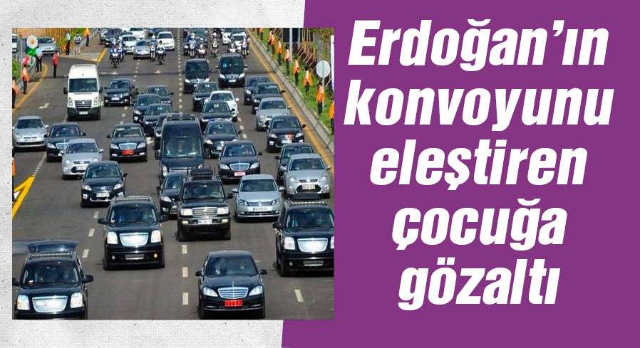 Erdoğan'ın konvoyuna tepki gösteren kız çocuğuna gözaltı