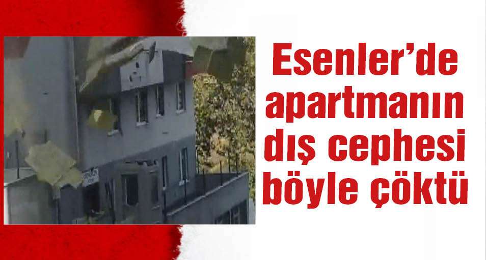 Esenler'de apartmanın dış cephesi çöktü