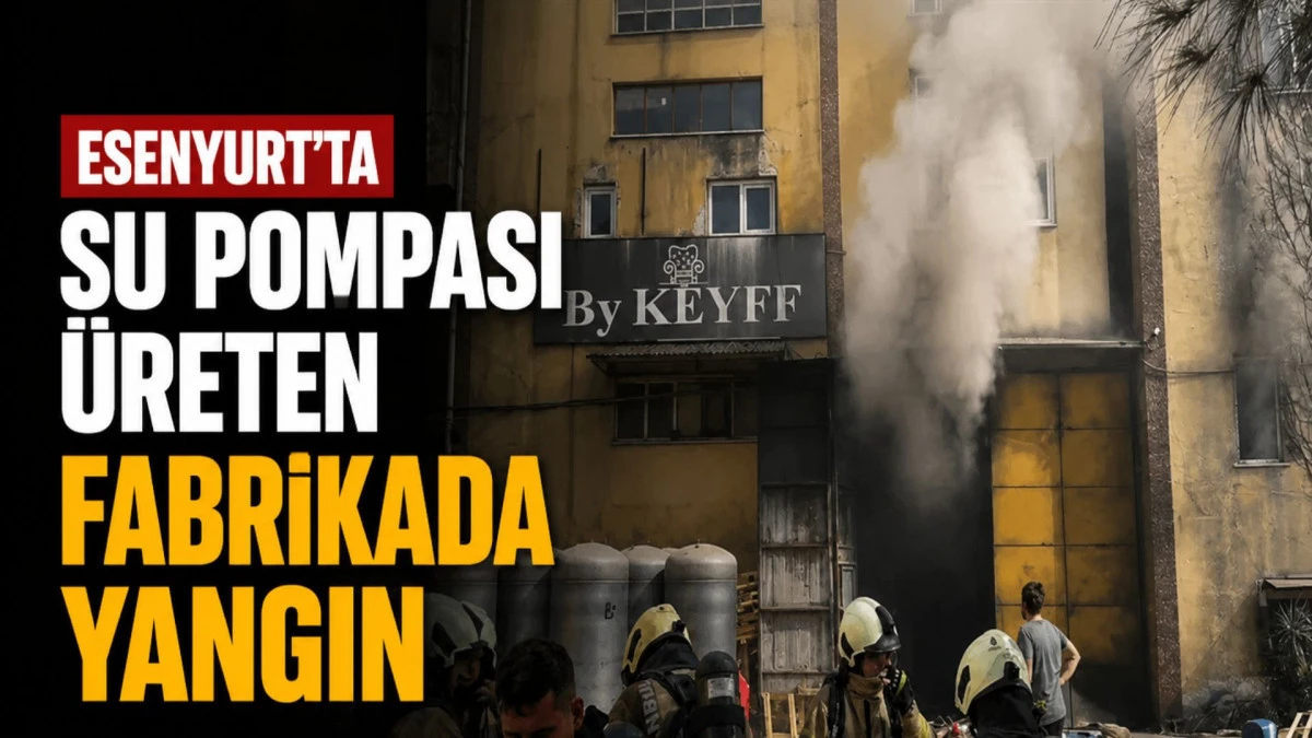 Esenyurt'ta su pompası &uuml;reten fabrikada yangın