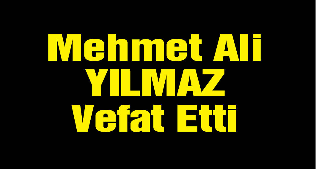 Eski Bakan Mehmet Ali Yılmaz vefat etti