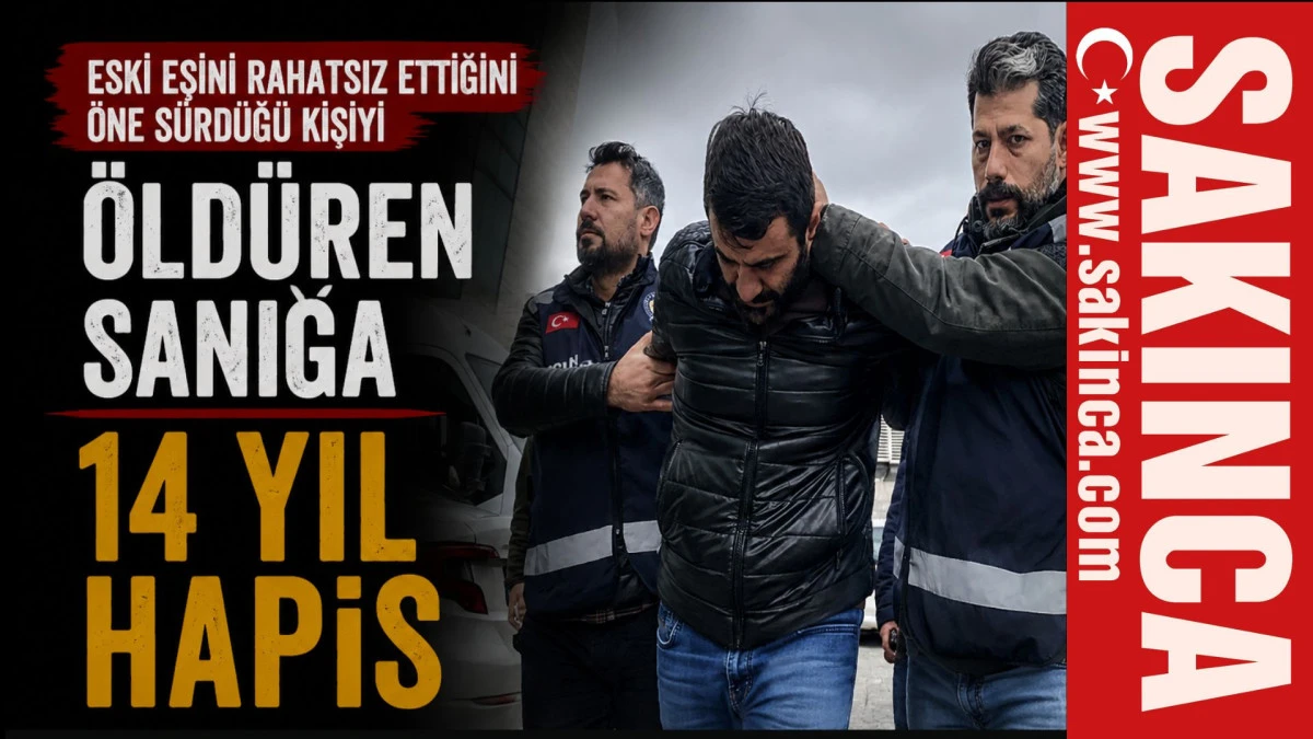 Eski eşini rahatsız ettiğini &ouml;ne s&uuml;rd&uuml;ğ&uuml; kişiyi &ouml;ld&uuml;ren sanığa 14 yıl hapis