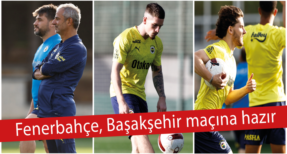 Fenerbahçe, Başakşehir FK maçı hazırlıklarına devam etti