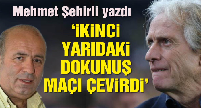 Fenerbahçe ikinci yarıda hayata döndü... Usta yazar Mehmet Şehirli maçı derinlemesine analiz etti