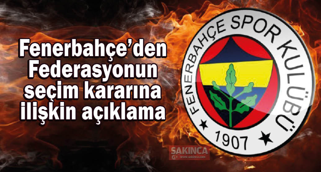 Fenerbahçe’den TFF’nin seçim kararına ilişkin açıklama