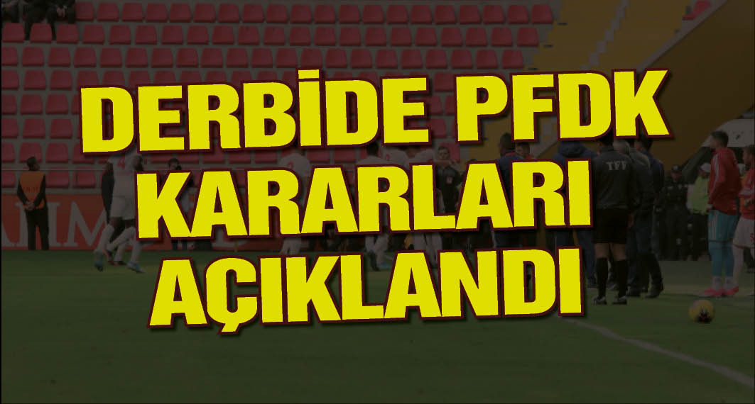 Galatasaray-Fenerbahçe derbisinin PFDK kararları açıklandı