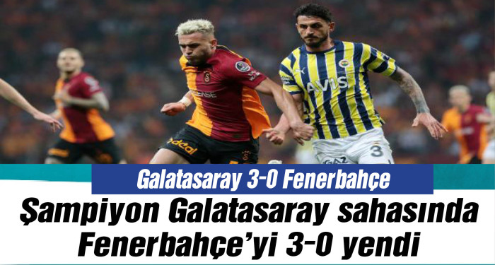 Galatasaray sahasında Fenerbahçe'yi 3-0 yendi