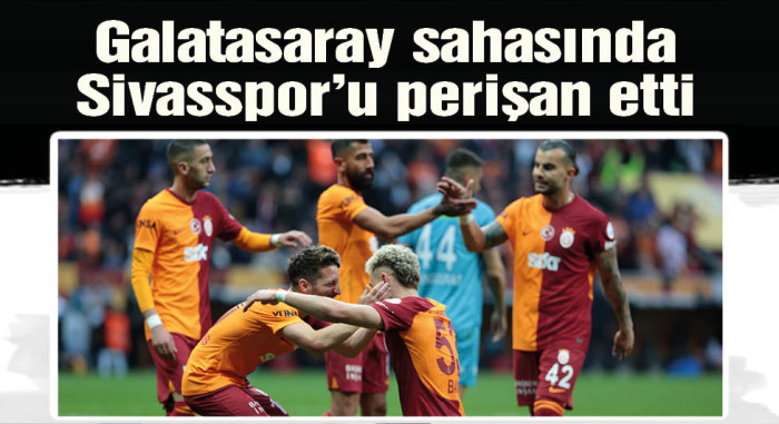 Galatasaray sahasında Sivasspor'u ezdi geçti