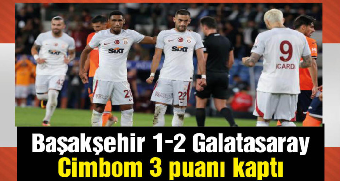 Galatasaray, zorlu Başakşehir deplasmanından 3 puanı kaptı