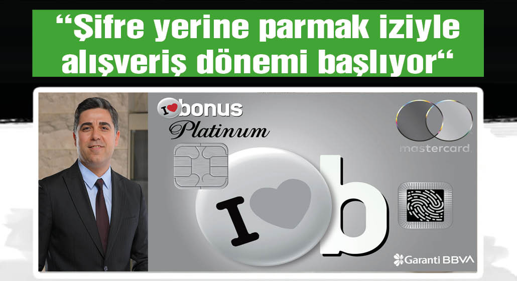 Garanti BBVA Türkiye’nin ilk biyometrik kredi kartını kullanıma sundu