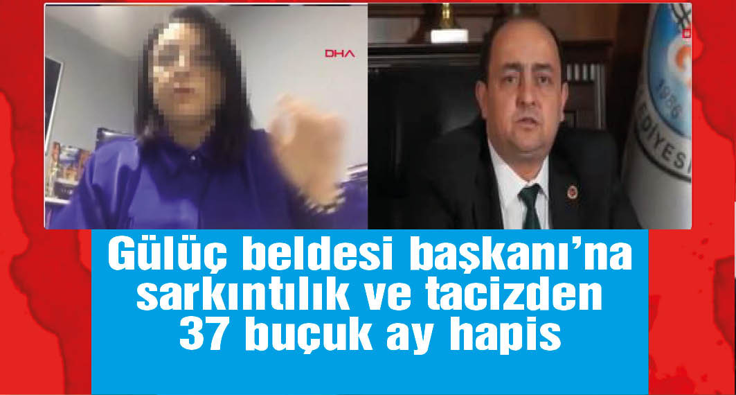 Gülüç Belde Belediye Başkanına cinsel saldırı suçundan hapis cezası